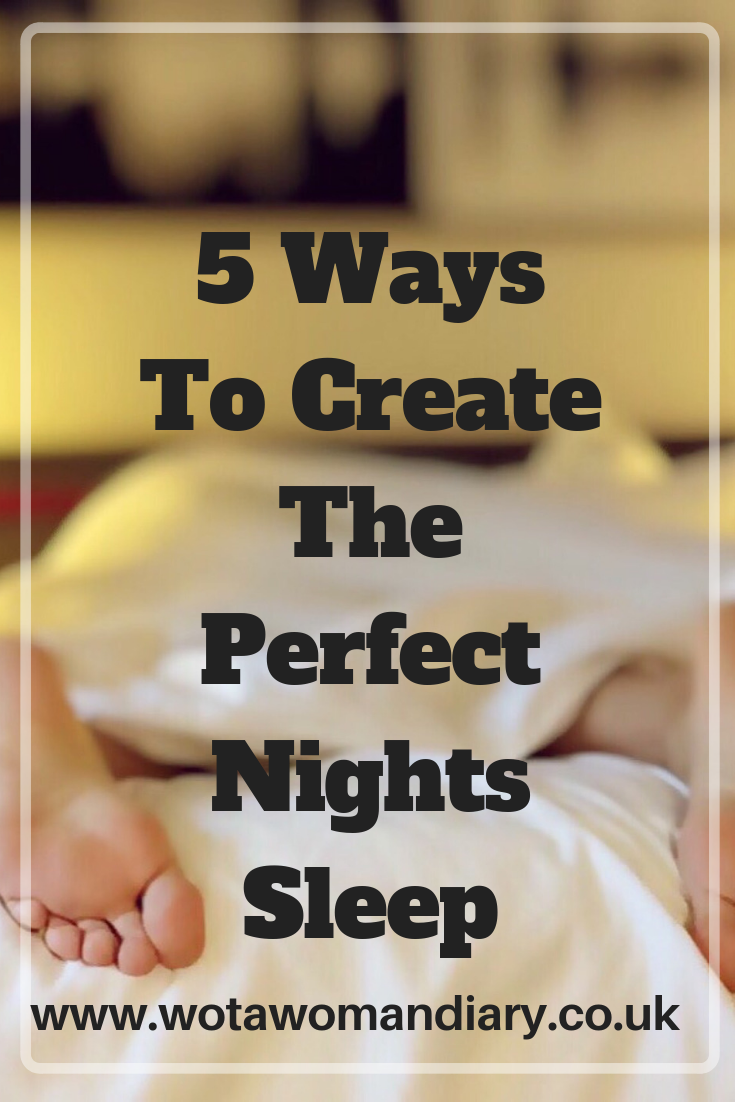 Text Image which reads 5 Ways To Create The Perfect Nights Sleep